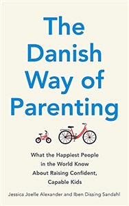 Picture of The Danish Way of Parenting: What the Happiest People in the World Know About Raising Confident, Capable Kids