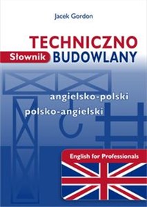 Picture of Słownik techniczno-budowlany angielsko-polski polsko-angielski English for Professionals