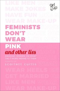 Obrazek Feminists Don't Wear Pink (and other lies)