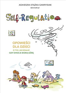 Picture of Self-Regulation Opowieści dla dzieci o tym jak działać gdy emocje biorą górę