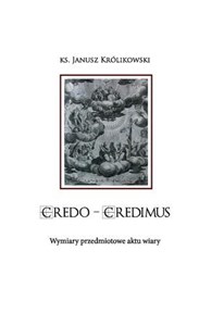 Picture of CREDO CREDIMUS. Wymiary przedmiotowe aktu wiary