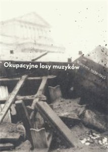 Picture of Okupacyjne losy muzyków Warszawa 1939-1945 Tom 2