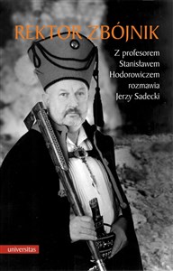 Obrazek Rektor zbójnik Z profesorem Stanisławem Hodorowiczem rozmawia Jerzy Sadecki