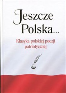 Picture of Jeszcze Polska... Klasyka polskiej poezji patriotycznej