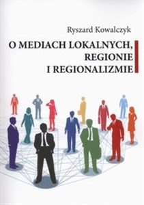 Picture of O mediach lokalnych regionie i regionalizmie