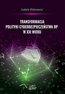 Picture of Transformacja polityki cyberbezpieczeństwa RP w XXI