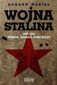 Picture of Wojna Stalina 1939-1945 Terror, grabież, demontaże