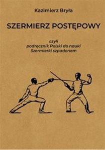 Picture of Szermierz postępowy czyli podręcznik polski do nauki szermierki szpadonem