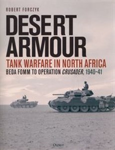 Picture of Desert Armour Tank Warfare in North Africa: Beda Fomm to Operation Crusader, 1940–41