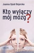Kto wyłącz... - Joanna Opiat-Bojarska -  books from Poland