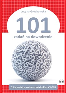Picture of 101 zadań na dowodzenie Zbiór zadań z matematyki dla klas VII-VIII