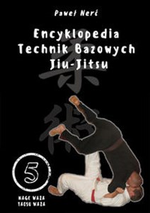 Obrazek Encyklopedia technik bazowych Jiu-Jitsu Tom 5 Nage Waza, Taosu Waza