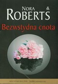 Książka : Bezwstydna... - Nora Roberts