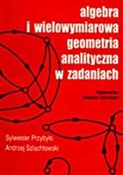 Zobacz : Algebra i ... - Sylwester Przybyło, Andrzej Szlachtowski
