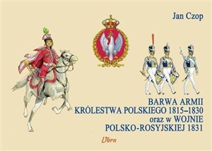 Picture of Barwa armii Królestwa Polskiego 1815-1830 oraz w wojnie polsko-rosyjskiej 1831