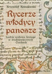 Picture of Rycerze włodycy panosze Ludzie systemu lennego w średniowiecznych Czechach