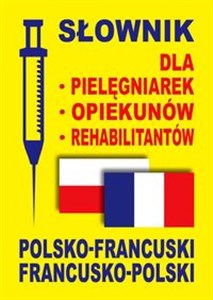 Picture of Słownik dla pielęgniarek opiekunów rehabilitantów polsko-francuski francusko-polski