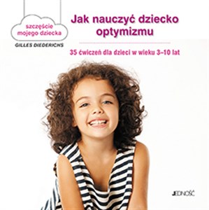 Picture of Jak nauczyć dziecko optymizmu 35 ćwiczeń dla dzieci w wieku 3-10 lat