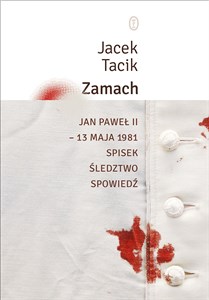 Picture of Zamach Jan Paweł II – 13 maja 1981. Spisek. Śledztwo. Spowiedź