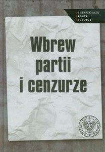 Picture of Wbrew partii i cenzurze Media podziemne w PRL. Studia i artykuły.