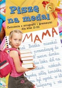 Picture of Piszę na medal Ćwiczenia z ortografii i gramatyki dla klas II-III