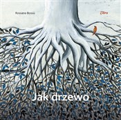 Polska książka : Jak drzewo... - Rossana Bossù