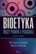 Bioetyka M... - Mirosław Kowalski, Błażej Kmieciak -  books in polish 