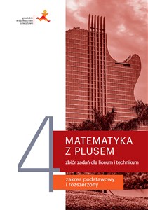 Picture of Matematyka z plusem 4 Zbiór zadań Zakres podstawowy i rozszerzony Liceum technikum