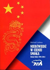 Picture of Niedźwiedź w cieniu smoka Rosja Chiny 1991-2014