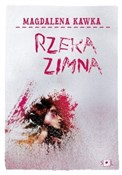 Rzeka zimn... - Magdalena Kawka -  Polish Bookstore 