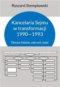 Picture of Kancelaria Sejmu w transformacji 1990-1993 Obrazy faktów, zdarzeń, ludzi