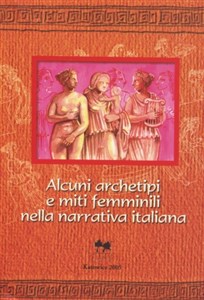 Picture of Alcuni archetipi e miti femminili nella narrativa italiana
