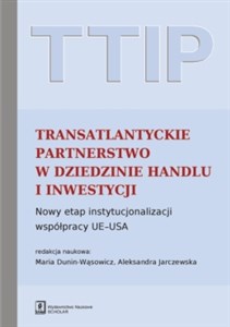 Picture of TTIP Transatlantyckie Partnerstwo w dziedzinie Handlu i Inwestycji Nowy etap instytucjonalizacji współpracy UE-USA