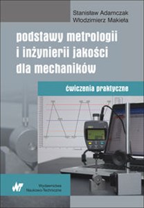 Picture of Podstawy metrologii i inżynierii jakości dla mechaników Ćwiczenia praktyczne
