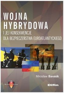 Picture of Wojna hybrydowa i jej konsekwencje dla bezpieczeństwa euroatlantyckiego