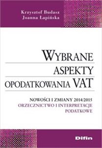 Picture of Wybrane aspekty opodatkowania VAT Nowości i zmiany 2014/2015. Orzecznictwo i interpretacje podatkowe