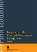 Książka : Z czego ju... - Jacques Derrida, Elisabeth Roudinesco