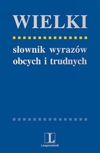 Picture of Wielki słownik wyrazów obcych i trudnych Edycja klasyczna