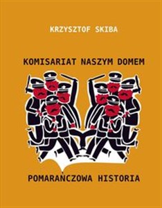 Picture of Komisariat Naszym Domem Pomarańczowa Historia
