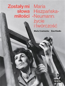 Picture of Zostały mi słowa miłości Maria Hiszpańska-Neumann: życie i twórczość