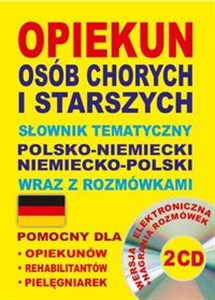 Picture of Opiekun osób chorych i starszych Słownik tematyczny polsko-niemiecki niemiecko-polski wraz z rozmówkami Wersja elektroniczna + nagrania rozmówek 2 CD