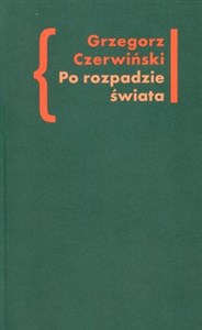Picture of Po rozpadzie świata O przestrzeni artystycznej w prozie Włodzimierza Odojewskiego