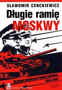 Picture of Długie ramię Moskwy Wywiad wojskowy Polski Ludowej 1943-1991