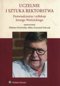 Picture of Uczelnie i sztuka rektorstwa Doświadczenia i refleksje Jerzego Woźnickiego