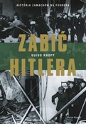 Zabić Hitl... - Guido Knopp -  Polish Bookstore 