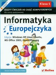 Picture of Informatyka Europejczyka 5 Zeszyt ćwiczeń do zajęć komputerowych Edycja: Windows XP, Linux Ubuntu, MS Office 2003, OpenOffice.org Szkoła podstawowa