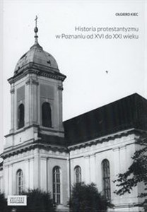 Picture of Historia protestantyzmu w Poznaniu od XVI do XXI wieku