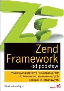 Picture of Zend Framework od podstaw Wykorzystaj gotowe rozwiązania PHP do tworzenia zaawansowanych aplikacji internetowych