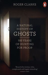 Picture of A Natural History of Ghosts 500 Years of Hunting for Proof