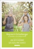 Jak wychow... - Wojciech Eichelberger -  Książka z wysyłką do UK